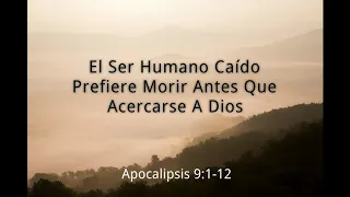 Apocalipsis 9:1-12 | El Ser Humano Caído Prefiere Morir Antes Que Acercarse A Dios | UCB