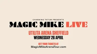 Magic Mike 'The Arena Tour' - Wednesday 26 April 2023