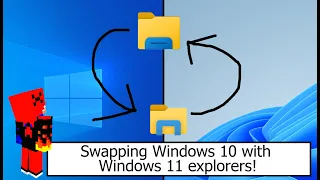 Swapping Windows 10 and Windows 11 explorers!
