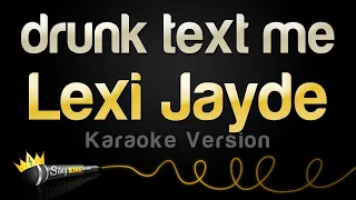 Lexi Jayde - drunk text me (Karaoke Version)