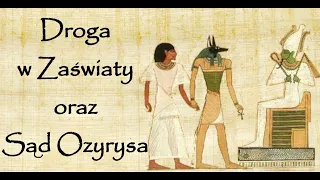 Droga w zaświaty i Sąd Ozyrysa [MITOLOGIA STAROŻYTNEGO EGIPTU]