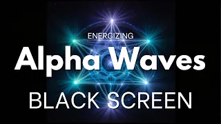 Energizing Alpha Wave Frequency | BLACK SCREEN | NO MUSIC | Concentration, Studying, Brain Massage