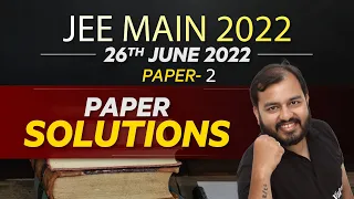 JEE MAIN 2022 Paper Discussion 🔥 || 26th June : Shift 2