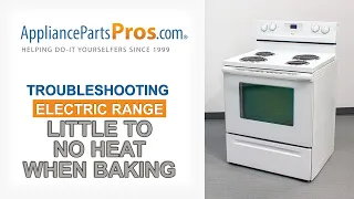 Electric Range Little/No Heat When Baking - Top 5 Reasons & Fixes - Whirlpool, Frigidaire, GE & more