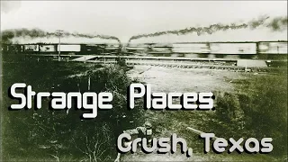 Strange Places | Crush, Texas