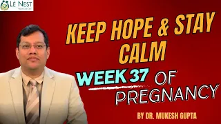 Week 37 of Pregnancy ( Hindi)  | Keep Hope & Stay Calm | By Dr. Mukesh Gupta |Best Gynaecologist