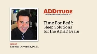 Time for Bed! Sleep Solutions for the ADHD Brain (with Roberto Olivardia, Ph.D.)