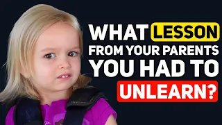 What did your Parents TEACH YOU that you had to UNLEARN? - Reddit Podcast