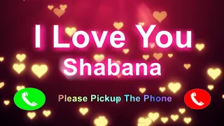 I Love You Shabana Please PickUp The Phone, Shabana Name Ringtone, Shabana I Miss You,