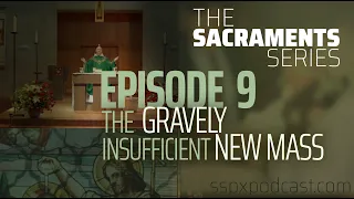 Sacraments #9: The Gravely Insufficient New Mass w/ Fr. Paul Robinson