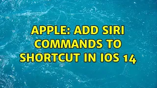 Apple: Add Siri commands to shortcut in iOS 14