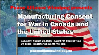 Manufacturing Consent for War in Canada and the United States