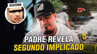 PADRE REVELA SEGUNDO IMPLICADO EN LA MUER DE SU HIJA