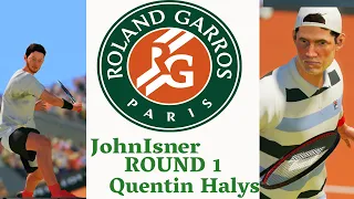 John Isner     vs   Quentin Halys   | 🏆 ⚽ Roland Garros Round 1     (22/05/2022) 🎮 FrenchOpen