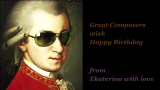 Great Composers wish Happy Birthday! (Piano: Ekaterina Kitaeva)