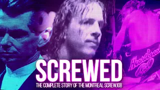 SCREWED: The Complete Story Of The Montreal Screwjob