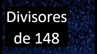 divisores de 148 , cuales son los divisores de 148 , factors of 148