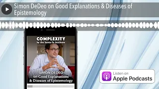 Simon DeDeo on Good Explanations & Diseases of Epistemology