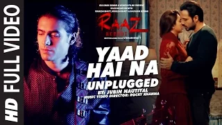 YAAD HAI NA (UNPLUGGED) Full Video Song | Raaz Reboot | Jubin Nautiyal | T-Series