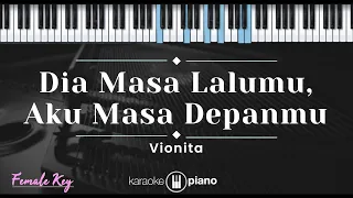 Dia Masa Lalumu, Aku Masa Depanmu – Vionita (KARAOKE PIANO - FEMALE KEY)