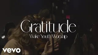 Wake Youth Worship - Gratitude ft. Alex Aghoian