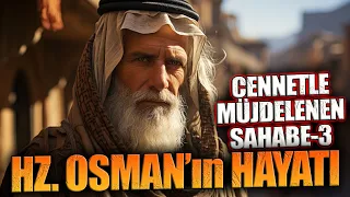 HZ. OSMAN'IN HAYATI - Cennetle Müjdelenen Sahabe 3