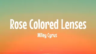 Miley Cyrus, Rose Colored Lenses( lyrics song)