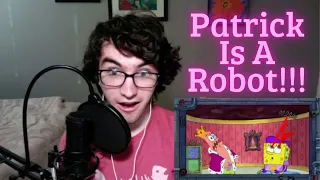 [1:06] "Patrick Is A Robot!!!" Reacting To Spongebob Conspiracy #7: The Robot Invasion Theory