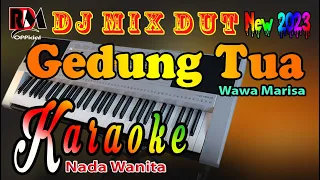 Karaoke Dj Remix Dut Orgen Tunggal Terbaru 2023 || Gedung Tua - Wawa Marisa [Nada Wanita] By RDM