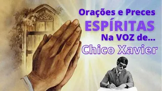 PRECES E ORAÇÕES ESPÍRITAS NA VOZ DE CHICO XAVIER - BENÇÃOS DE LUZ #PRECES E #ORAÇÕES