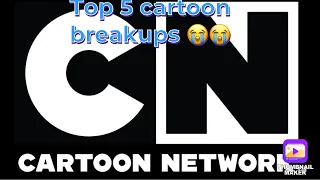 Top 5 Cartoon Network breakups