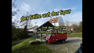 auf Tour mit der Ape TM | unterwegs im Regental | der Stille auf der Spur