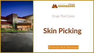 What Drug Causes Skin Picking | Pinnacle Peak Recovery | 480-750-1200