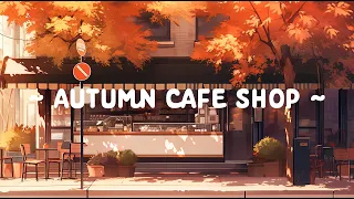 Cozy Autumn Coffee Shop ☕ Cafe Shop 🍁 Lofi Cafe for Souls In Need Of Relaxing