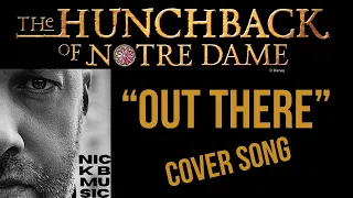 OUT THERE | The Hunchback Of Notre Dame | Cover Song by Nick B Music