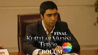 Kurtlar Vadisi Terör 2. Bölüm - Final (Show TV)