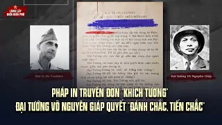 Pháp in truyền đơn “khích tướng”, Đại tướng Võ Nguyên Giáp quyết “đánh chắc, tiến chắc” | VTV24