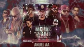 Nacimos Pa Morir (Remixeo) - Anuel AA Ft Jory, Ñengo Flow, De La Ghetto & Ñejo | Reggaeton 2017