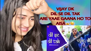 VIJAY DK - DIL SE DIL TAK (OFFICIAL MUSIC VIDEO) | 2K23 | REACTION VIDEO |