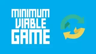 Minimum Viable Game - Why You Should Start With One