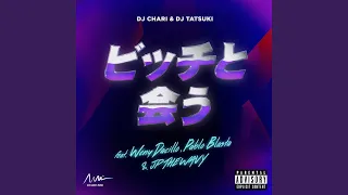 ビッチと会う (feat. Weny Dacillo, Pablo Blasta & JP THE WAVY)