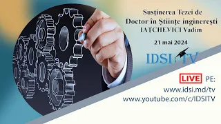 21.05.24, 14:00 | Susţinerea Tezei de Doctor în Știinţe inginerești - IAȚCHEVICI Vadim