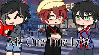 My One True Love || GCMM/GLMM || BL/Gay