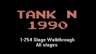 Tank N 1990 1-254 Stage Walkthrough all stages