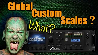 AXE-FX III - How The Heck Do You Use Global Custom Scales?