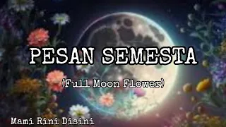 PESAN SEMESTA (Full Moon Flower) | Ramalan Tarot | All Zodiak