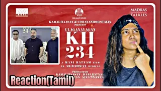 KH234-“Begin the Begin” REACTION| Tamil| Ulaga nayagan Kamal Hassan| Maniratnam| AR Rahman