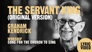 The Servant King (Original Version) by UK worship leader Graham Kendrick - Lyric Video