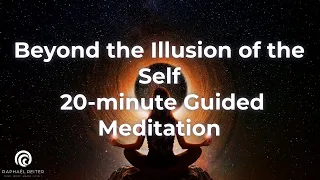 Beyond the Illusion of the Self | 20-minute Guided Meditation for Transcendence