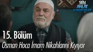 Osman Hoca imam nikahlarını kıyıyor - Sen Anlat Karadeniz 15. Bölüm